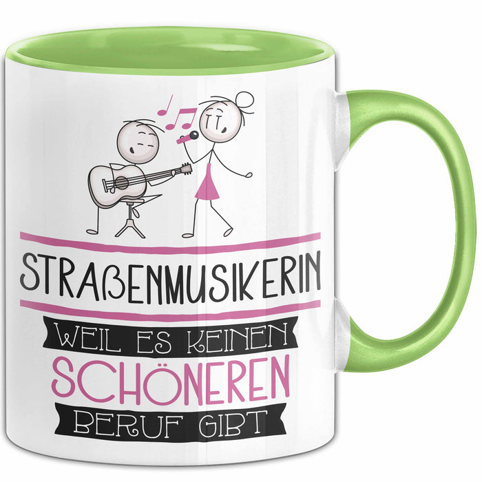Straßenmusikerin Weil Es Keinen Schöneren Beruf Gibt Tasse Geschenk für Eine Straßenmusikerin Lustig Grün Trendation