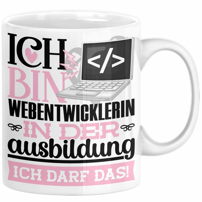 Webentwicklerin Ausbildung Start Geschenk Tasse Ich Bin Webentwicklerin In Der Ausbildung Ich Darf Das Kaffee-Becher Geschenkidee Weiß Trendation