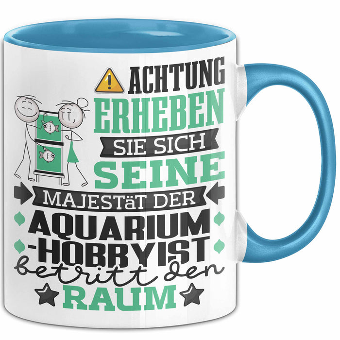 Aquarium-Hobbyist Geschenk Tasse Lustiger Spruch Erheben Sie Sich Der Aquarium-Hobbyist Betritt den Raum Blau Trendation