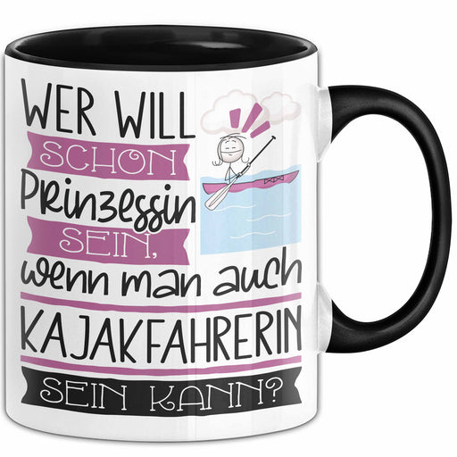Kajakfahrerin Tasse Geschenk Spruch Wer Will Schon Prinzessin Sein Wenn Man Auch Kajakfahrerin Sein Kann Trendation