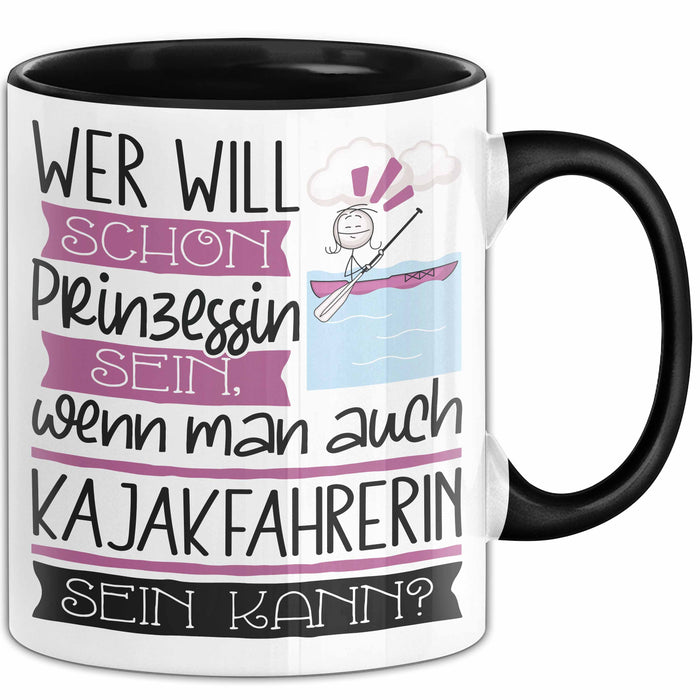 Kajakfahrerin Tasse Geschenk Spruch Wer Will Schon Prinzessin Sein Wenn Man Auch Kajakfahrerin Sein Kann Trendation