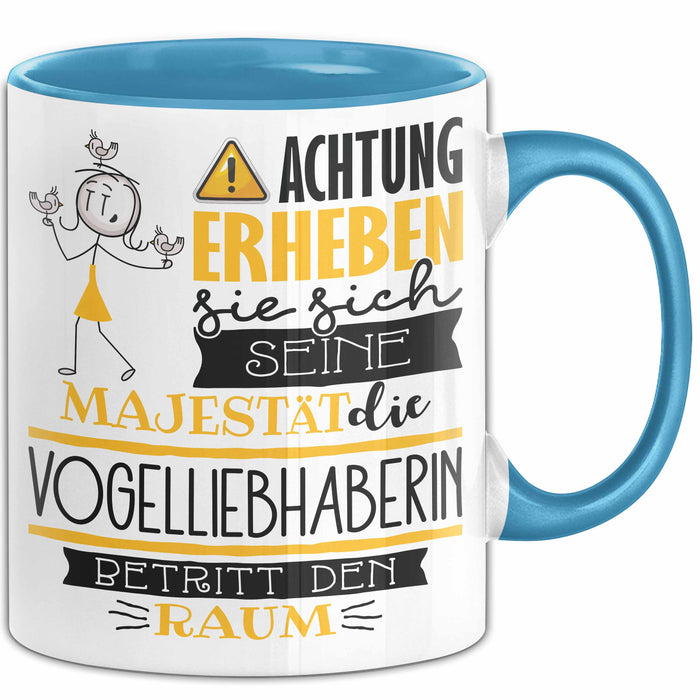 Vogelliebhaberin Tasse Geschenk Lustiger Spruch Bitte Erheben Sie Sich Seine Majestät Die Vogelliebhaberin Betritt Den Raum Blau Trendation