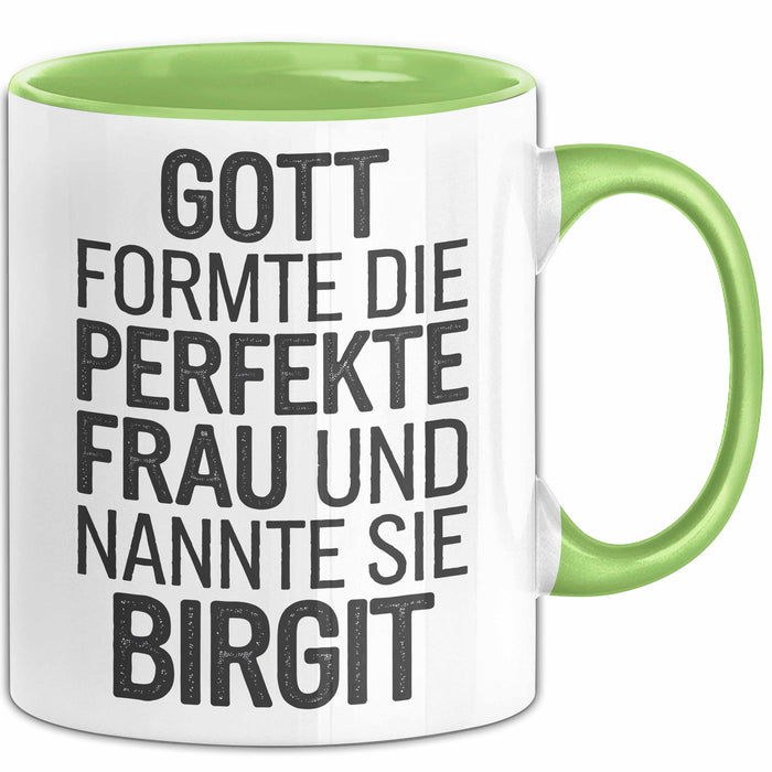 Birgit Tasse Geschenk Gott Formte Die Perfekte Frau Birgit Geschenkidee Grün Trendation