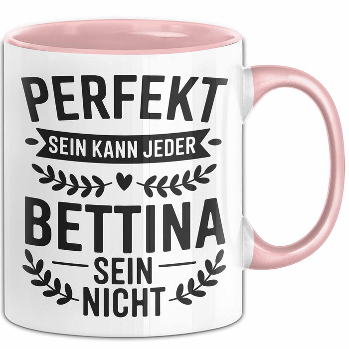Bettina Tasse Geschenk Perfekt Sein Kann Jeder Geschenkidee Geburtstag Rosa Trendation