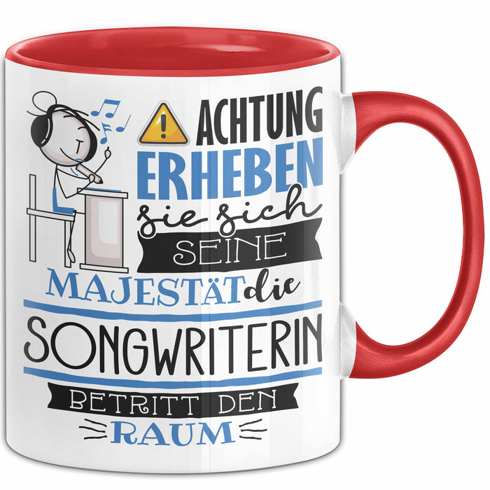Songwriterin Tasse Geschenk Lustiger Spruch Bitte Erheben Sie Sich Seine Majestät Die Songwriterin Betritt Den Raum Rot Trendation