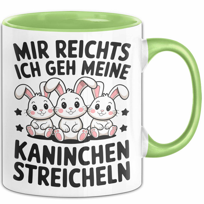 Kaninchen Hase Tierliebhaber Tasse Geschenk Lustige Geschenkidee Spruch Mir Reichts Ich Geh Meine Kaninchen Streicheln Grün Trendation