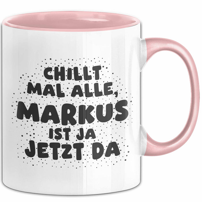 Markus Tasse Chillt Mal Alle, Markus Ist Ja Jetzt Da Geschenk