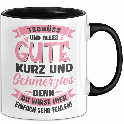 Büroarbeit Kollege Tasse Geschenk Lustige Geschenkidee Spruch Tschüss Und Alles Gute Kurz Und Schmerzlos Trendation