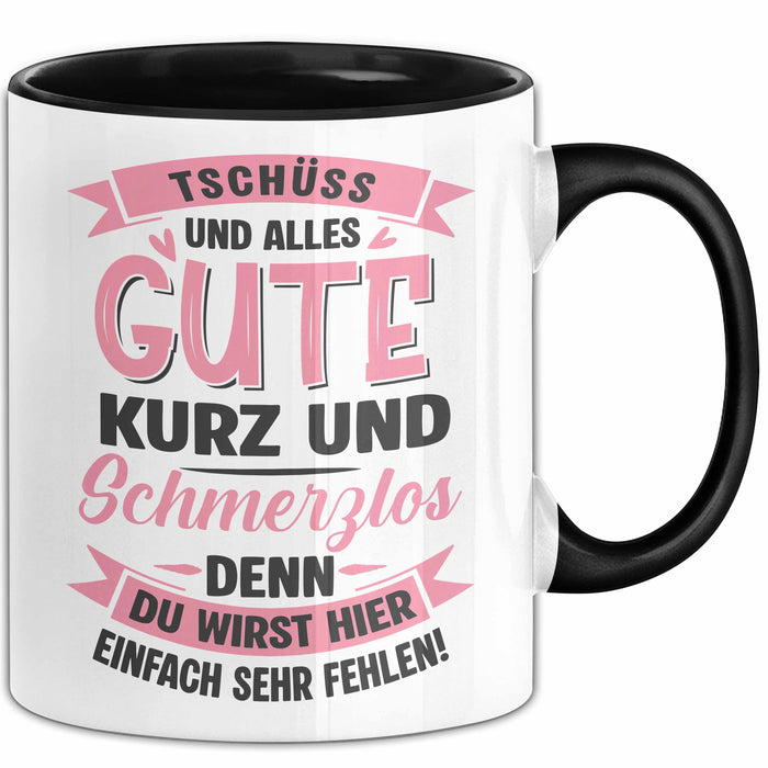 Büroarbeit Kollege Tasse Geschenk Lustige Geschenkidee Spruch Tschüss Und Alles Gute Kurz Und Schmerzlos Trendation