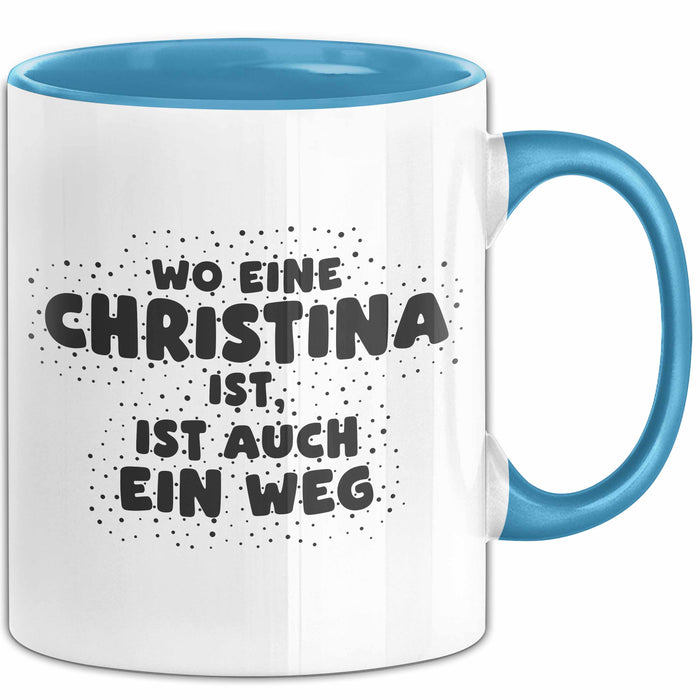 Christina Tasse Wo Eine Christina Ist, Ist Auch Ein Weg Geschenk