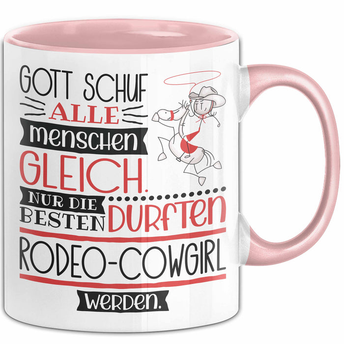 Rodeo-Cowgirl Geschenk Becher Tasse Gott Schuf Alle Menschen Gleich Nur Die Besten Durfeten Rodeo-Cowgirl Werden Geschenkidee Lustig Rosa Trendation