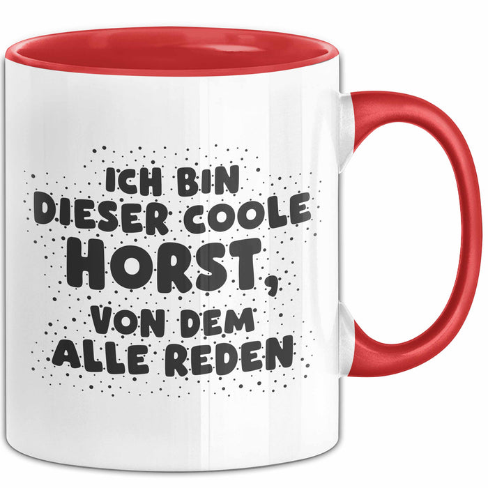 Horst Tasse Ich Bin Dieser Coole Horst, Von Dem Alle Reden Geschenk