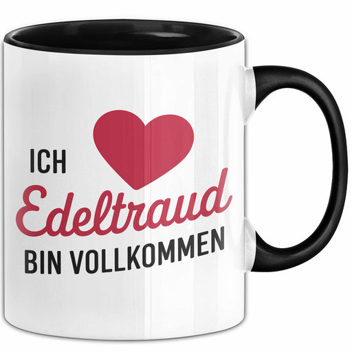 Edeltraud Tasse Geschenk Ich Bin Vollkommen Edeltraud Geschenkidee Geburtstag Schwarz Trendation