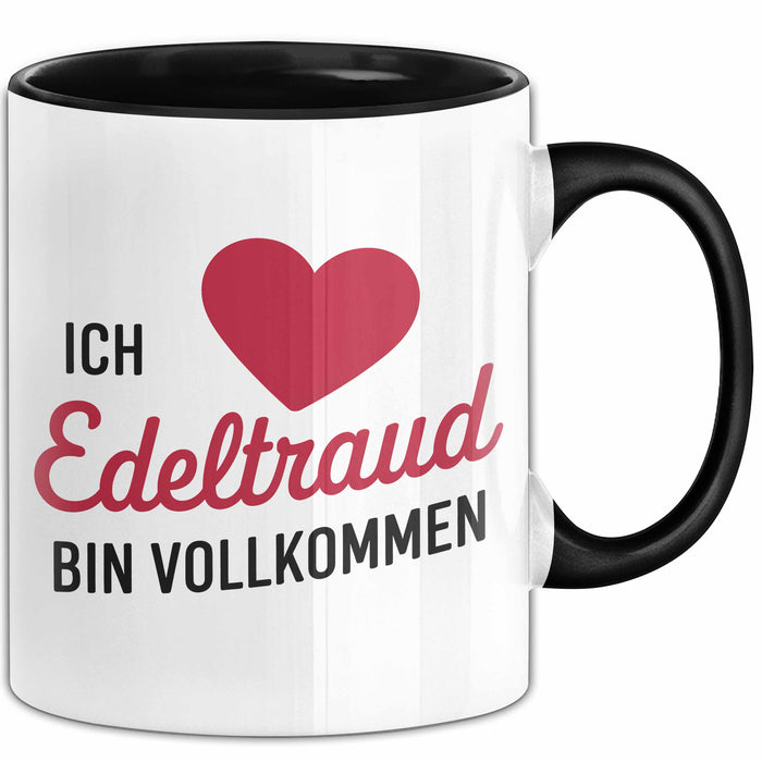 Edeltraud Tasse Geschenk Ich Bin Vollkommen Edeltraud Geschenkidee Geburtstag Schwarz Trendation