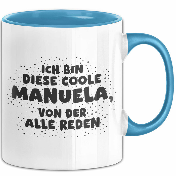 Manuela Tasse Ich Bin Diese Coole Manuela, Von Der Alle Reden Geschenk
