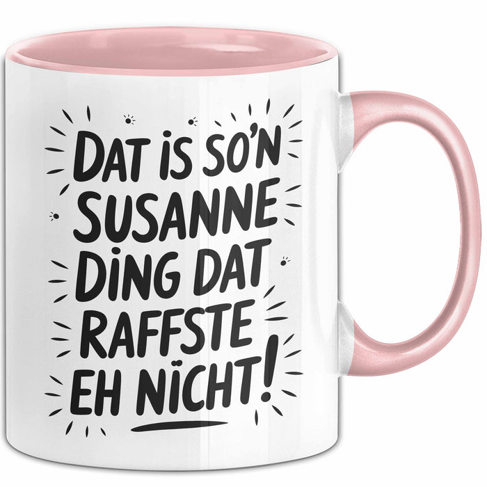 Susanne Tasse Geschenk Dat Is So'n Susanne Ding Dat Raffste Eh Nicht Geschenkidee Becher mit Name Rosa Trendation