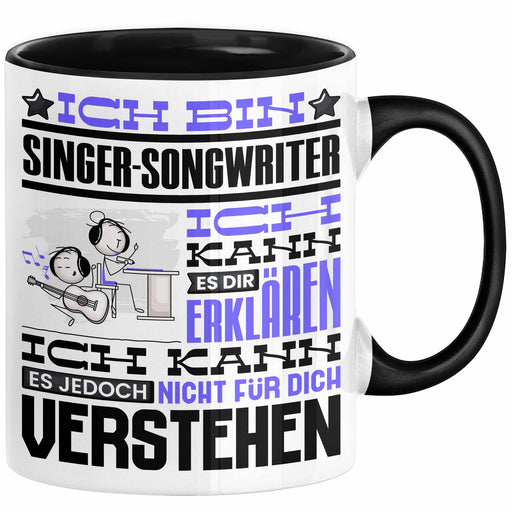 Singer-Songwriter Geschenk Tasse Geschenkidee für Singer-Songwriter Geburtstag Lustig Ich Bin Singer-Songwriter Ich Kann Es Dir Erklären Aber Nicht Für Dich Verstehen Schwarz Trendation