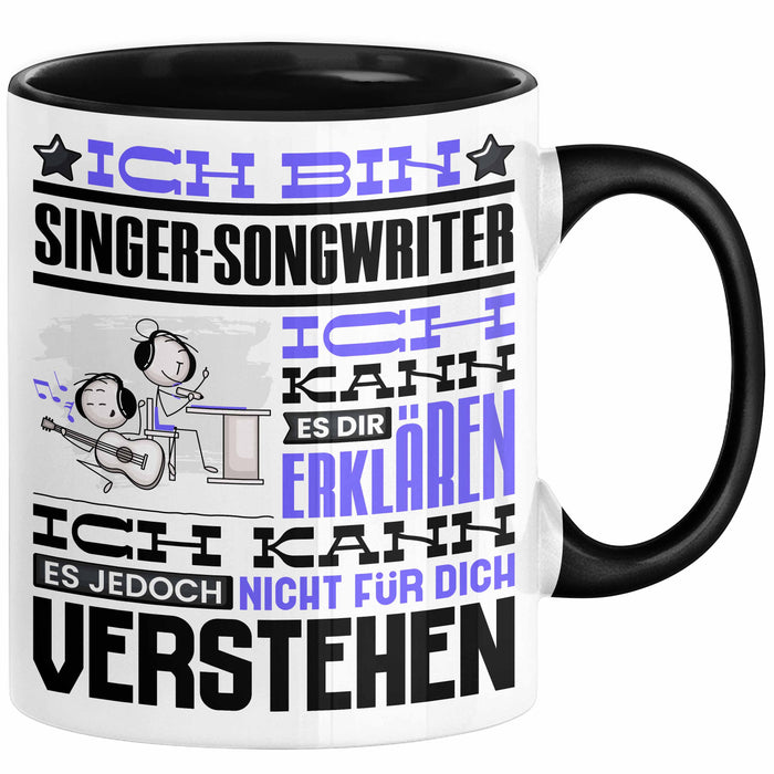 Singer-Songwriter Geschenk Tasse Geschenkidee für Singer-Songwriter Geburtstag Lustig Ich Bin Singer-Songwriter Ich Kann Es Dir Erklären Aber Nicht Für Dich Verstehen Schwarz Trendation