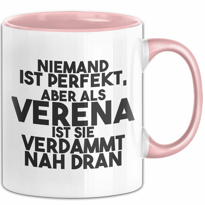 Verena Tasse Niemand Ist Perfekt, Aber Als Verena Ist Sie Verdammt Nah Dran