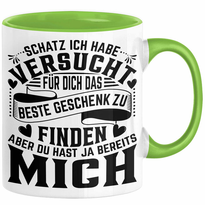 Valentinstag Tasse Geschenk Partner Geschenkidee Schatz Ich Habe Versucht Für Dich Das Beste Geschenk Zu Finden Aber Du Hast Ja Bereits Mich Kaffee-Becher Grün Trendation