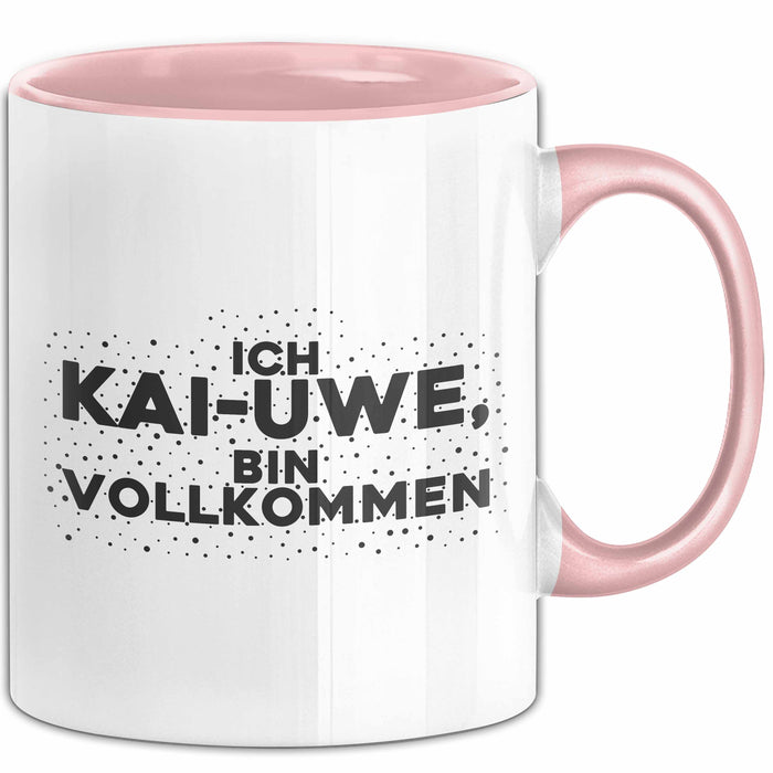 Kai-Uwe Tasse Ich Kai-Uwe, Bin Vollkommen Geschenk
