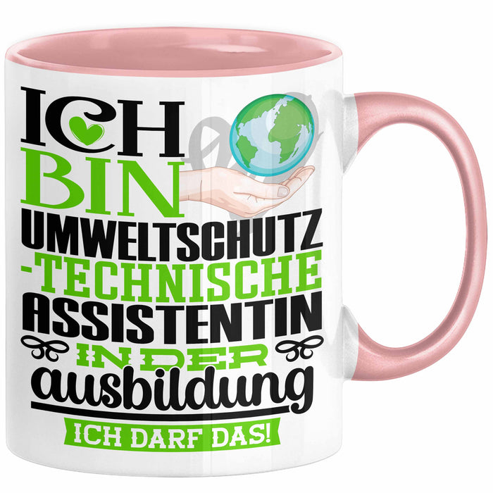 Umweltschutztechnische Assistentin Ausbildung Start Geschenk Tasse Ich Bin Umweltschutztechnische Assistentin In Der Ausbildung Ich Darf Das Kaffee-Becher Geschenkidee Rosa Trendation