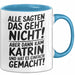 Katrin Tasse Geschenk Alle Sagten Das Geht Nicht Aber Dann Kam Katrin Und Hat Es Einfach Gemacht Geschenkidee Becher mit Name Blau Trendation