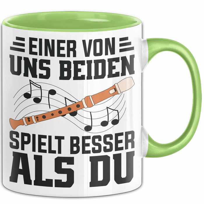 Flötenspieler Tasse Geschenk Einer Von Uns Beiden Spielt Besser Als Du Geschenkidee Becher Grün Trendation
