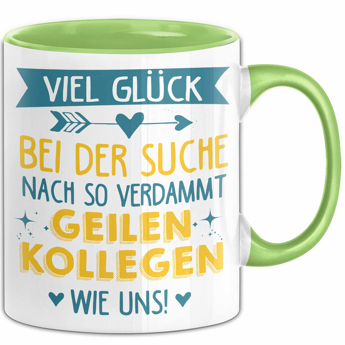 Büroarbeit Kollege Tasse Geschenk Lustige Geschenkidee Spruch Viel Glück Bei Der Suche Nach So Verdammt Geilen Kollegen Wie Uns Grün Trendation
