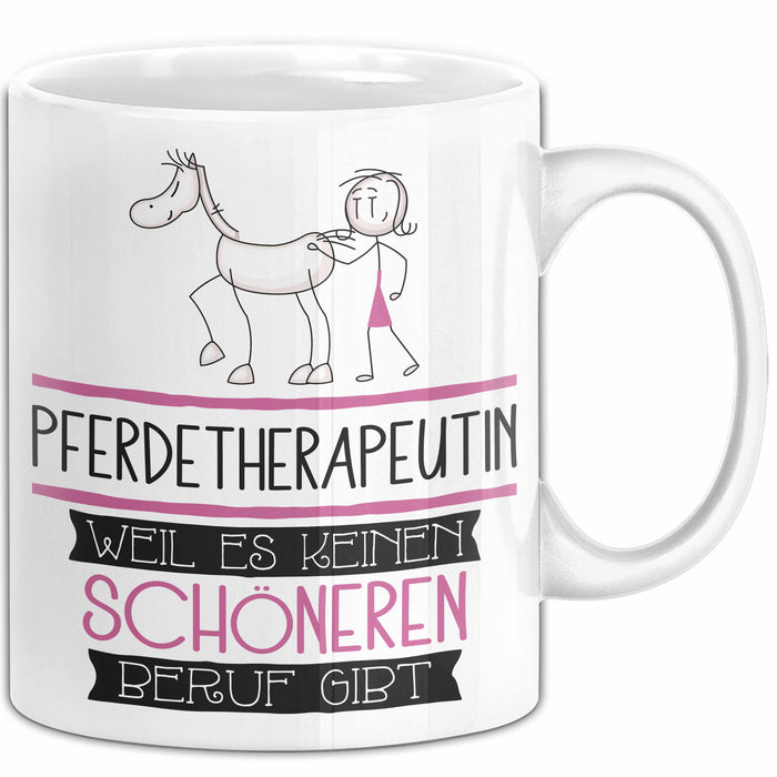 Pferdetherapeutin Weil Es Keinen Schöneren Beruf Gibt Tasse Geschenk für Eine Pferdetherapeutin Lustig Weiß Trendation