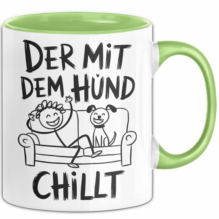 Hund Tierliebhaber Tasse Geschenk Lustige Geschenkidee Spruch Der Mit Dem Hund Chillt Grün Trendation