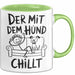 Hund Tierliebhaber Tasse Geschenk Lustige Geschenkidee Spruch Der Mit Dem Hund Chillt Grün Trendation