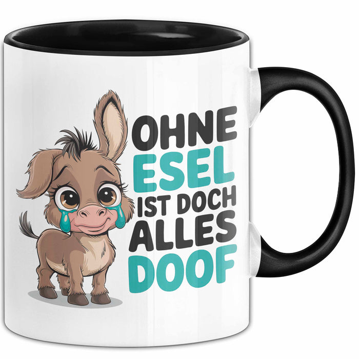 Esel Tier Tasse Geschenk Lustige Geschenkidee Spruch Ohne Esel Ist Doch Alles Doof Schwarz Trendation