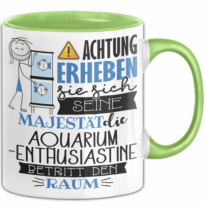 Aquarium-Enthusiastin Tasse Geschenk Lustiger Spruch Bitte Erheben Sie Sich Seine Majestät Die Aquarium-Enthusiastin Betritt Den Raum Grün Trendation