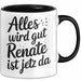 Renate Tasse Geschenk Alles Ist Gut Renate Ist Jetz Da Geschenkidee Becher mit Name Schwarz Trendation