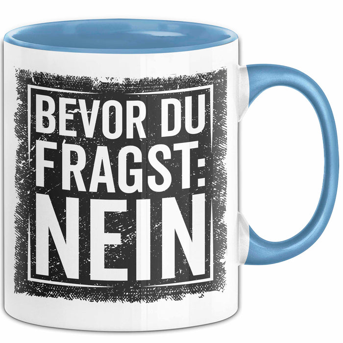 Sarkastisch Sarkasmus Tasse Becher Geschenk Lustige Geschenkidee Spruch Bevor Du Fragst Nein Blau Trendation