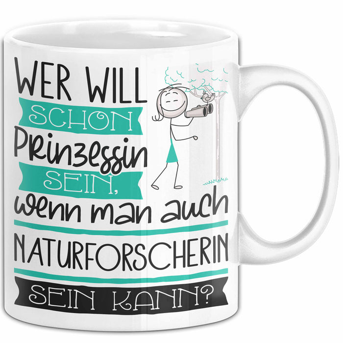 Naturforscherin Tasse Geschenk Spruch Wer Will Schon Prinzessin Sein Wenn Man Auch Naturforscherin Sein Kann Weiß Trendation