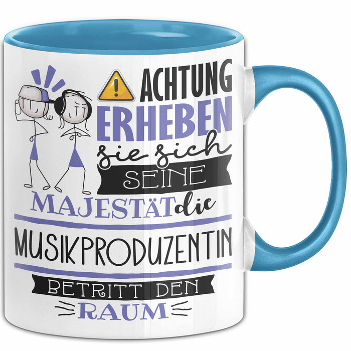 Musikproduzentin Tasse Geschenk Lustiger Spruch Bitte Erheben Sie Sich Seine Majestät Die Musikproduzentin Betritt Den Raum Blau Trendation