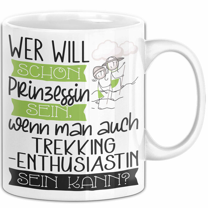 Trekking-Enthusiastin Tasse Geschenk Spruch Wer Will Schon Prinzessin Sein Wenn Man Auch Trekking-Enthusiastin Sein Kann Weiß Trendation