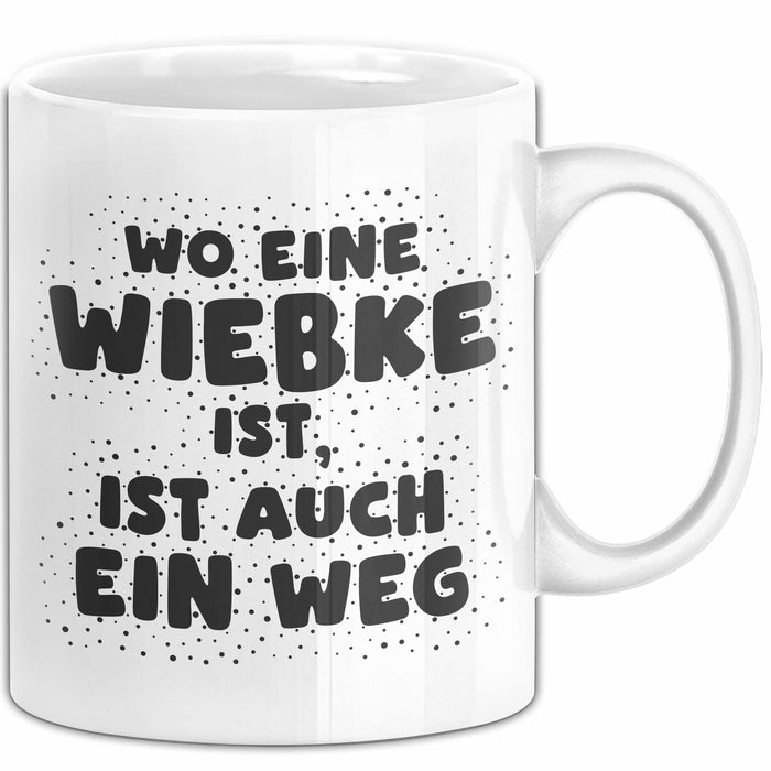 Wiebke Tasse Wo Eine Wiebke Ist, Ist Auch Ein Weg Geschenk