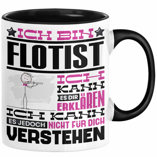 Flötist Geschenk Tasse Geschenkidee für Flötist Geburtstag Lustig Ich Bin Flötist Ich Kann Es Dir Erklären Aber Nicht Für Dich Verstehen Schwarz Trendation