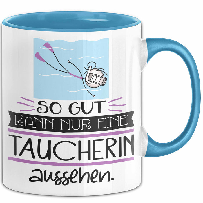 Taucherin Geschenk Tasse So Gut Kann Nur Eine Taucherin Aussehen Geschenkidee Geburtstag Weihnachten Lustig Blau Trendation
