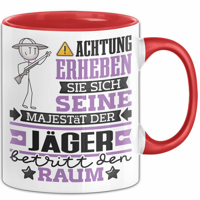 Jäger Geschenk Tasse Lustiger Spruch Erheben Sie Sich Der Jäger Betritt den Raum Rot Trendation