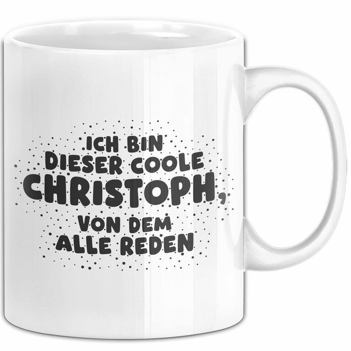 Christoph Tasse Ich Bin Dieser Coole Christoph, Von Dem Alle Reden Geschenk