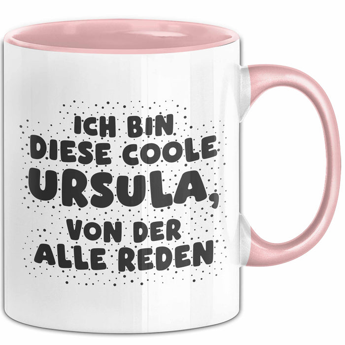 Ursula Tasse Ich Bin Diese Coole Ursula, Von Der Alle Reden Geschenk