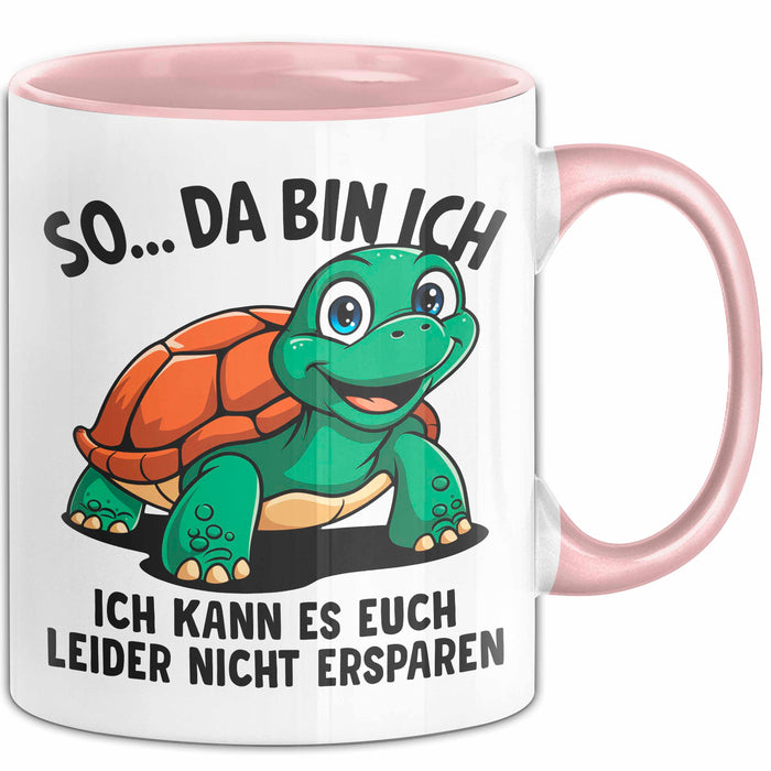 Sarkastische Schildkröte Tasse Geschenk Lustige Geschenkidee Spruch So Da Bin Ich Kann Es Euch Leider Nicht Ersparen Rosa Trendation