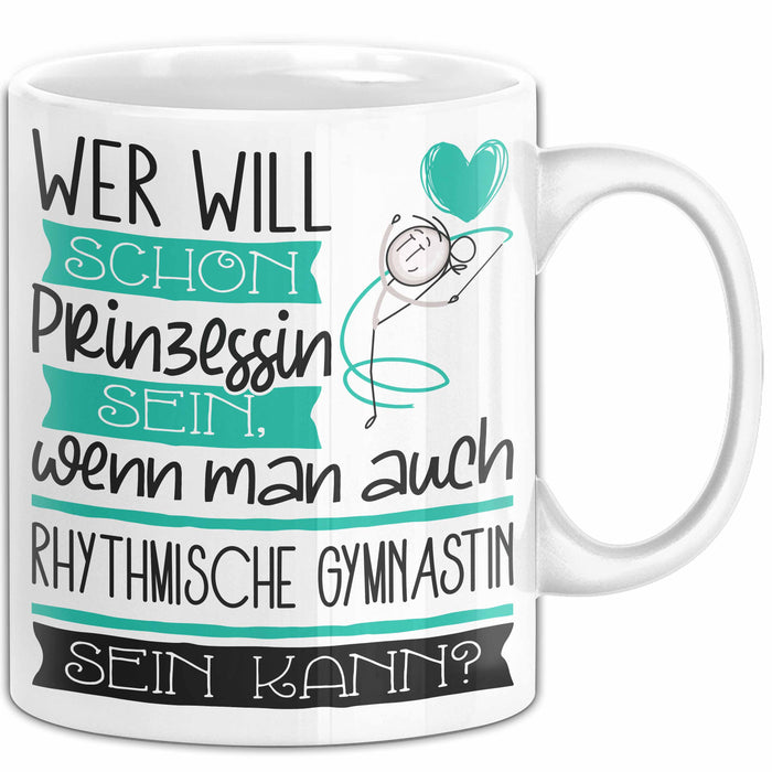 Rhythmische Gymnastin Tasse Geschenk Spruch Wer Will Schon Prinzessin Sein Wenn Man Auch Rhythmische Gymnastin Sein Kann Weiß Trendation