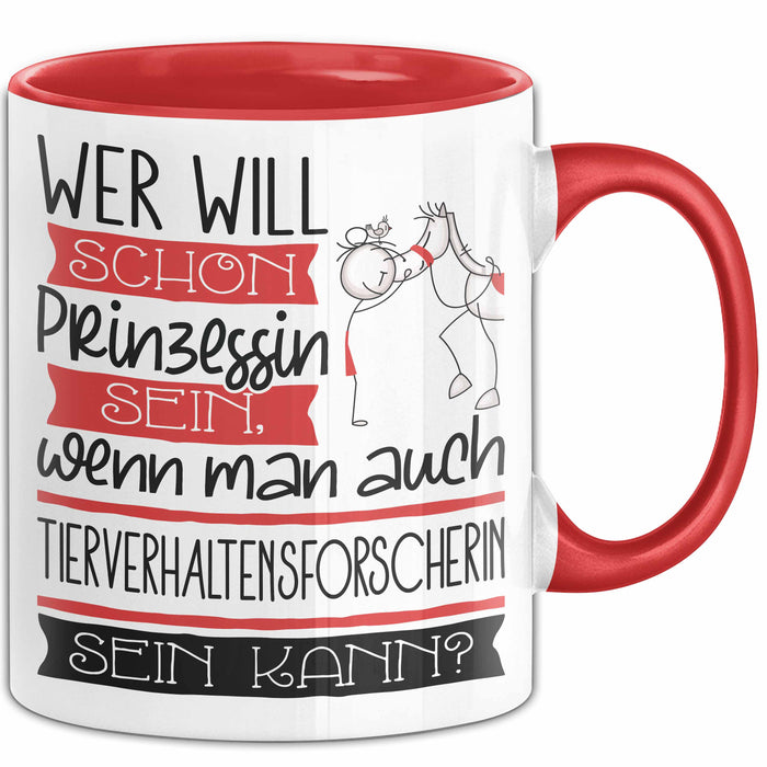 Tierverhaltensforscherin Tasse Geschenk Spruch Wer Will Schon Prinzessin Sein Wenn Man Auch Tierverhaltensforscherin Sein Kann Rot Trendation