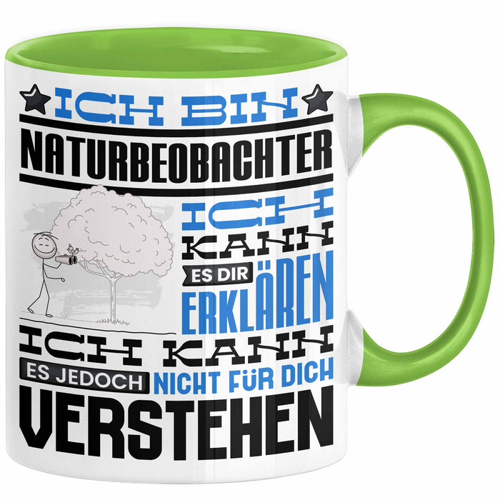 Naturbeobachter Geschenk Kaffee-Tasse Geschenkidee für Naturbeobachter Ich Bin Naturbeobachter Ich Kann Es Dir Erklären Jedoch Nicht Für Dich Verstehen Spruch Lustig Grün Trendation
