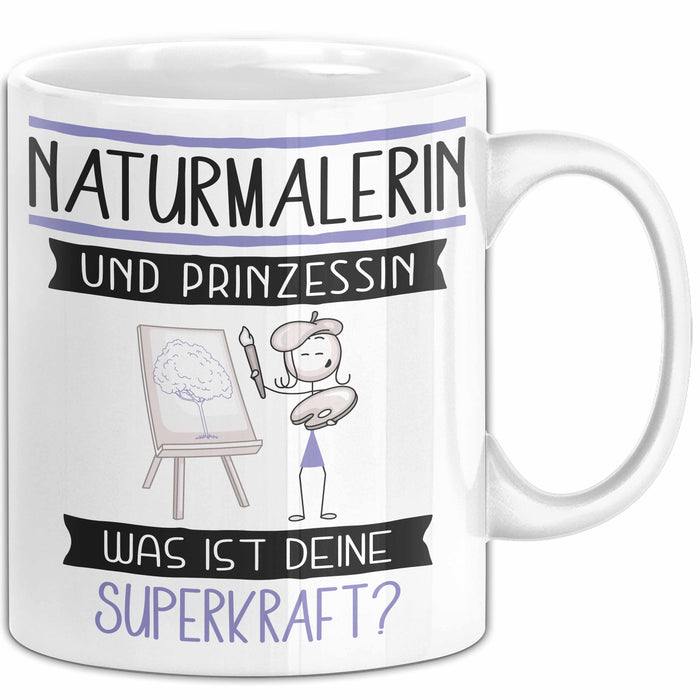 Naturmalerin Und Prinzessin Tasse Geschenk Für Eine Naturmalerin Geburtstag Was Ist Deine Superkraft Weiß Trendation